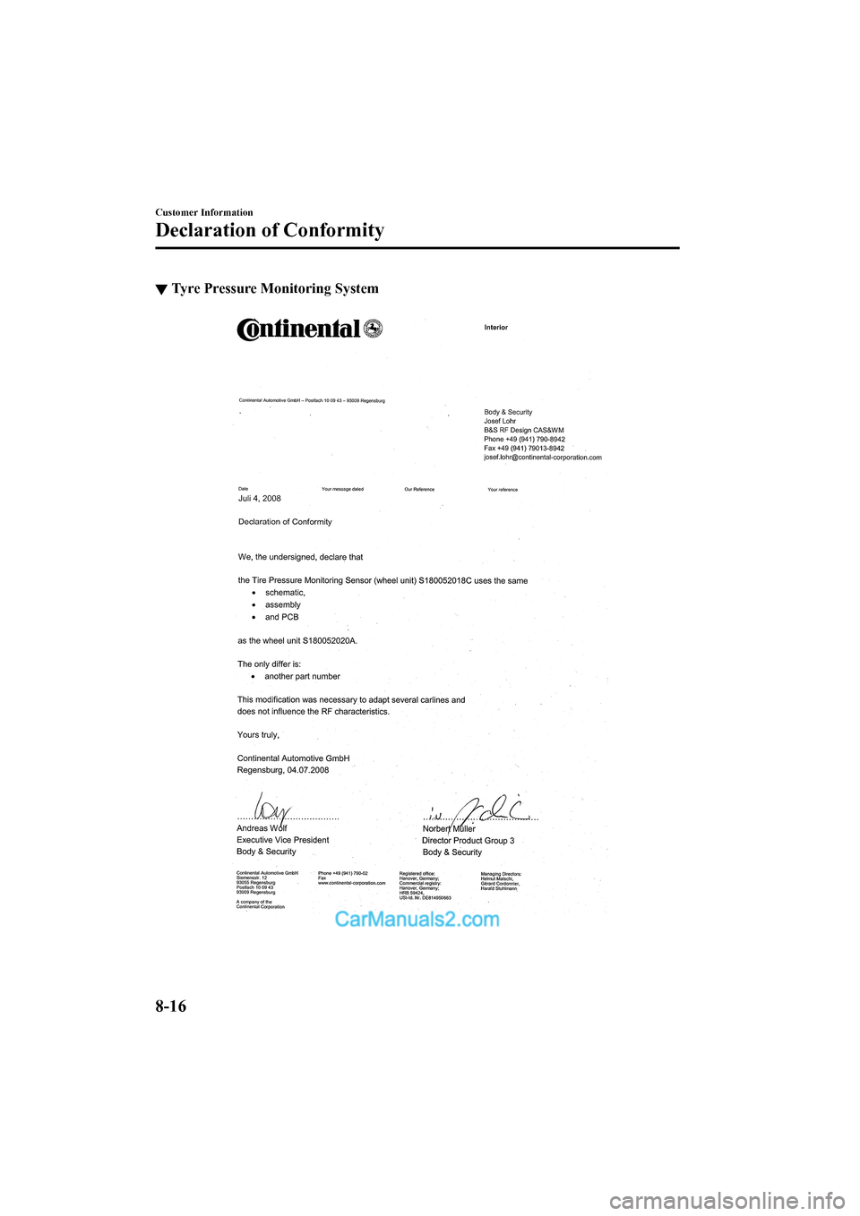 MAZDA MODEL CX-5 2017 Owners Manual - RHD (UK, Australia) (in English) ▼Tyre Pressure Monitoring System
Customer Information
Declaration of Conformity
8-16
2017-6-7 7:51:19 Form No. CX-5 8FY4-EE-17E+L_Edition2 MAZDA MODEL CX-5 2017 Owners Manual - RHD (UK, Australia) (in English) ▼Tyre Pressure Monitoring System
Customer Information
Declaration of Conformity
8-16
2017-6-7 7:51:19 Form No. CX-5 8FY4-EE-17E+L_Edition2