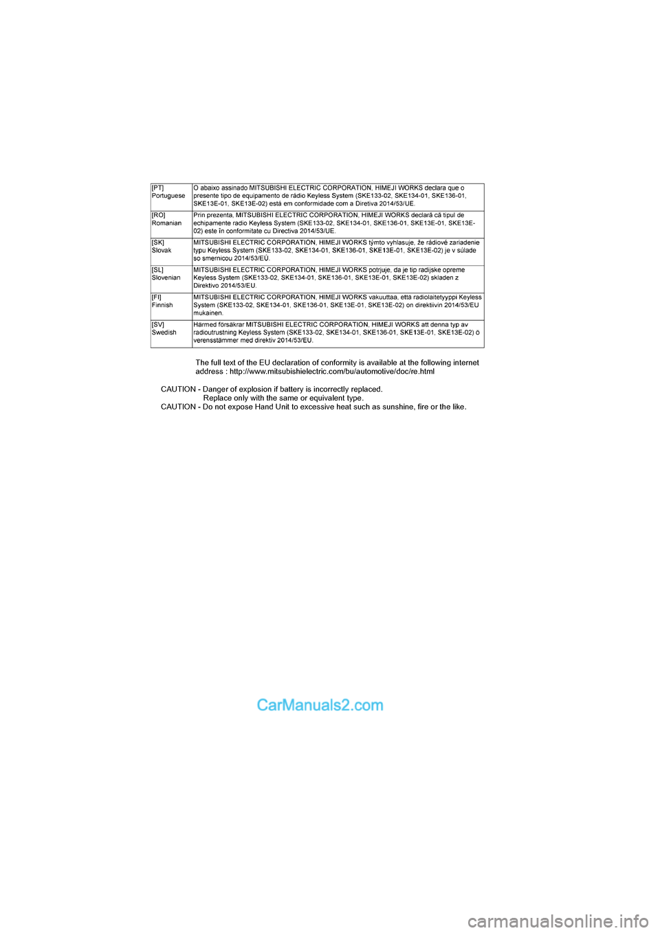 MAZDA MODEL CX-5 2017 Owners Manual - RHD (UK, Australia) (in English) The full text of the EU declaration of conformity is available at the following internet
address : http://www.mitsubishielectric.com/bu/automotive/doc/re.html
CAUTION - Danger of explosion if batter MAZDA MODEL CX-5 2017 Owners Manual - RHD (UK, Australia) (in English) The full text of the EU declaration of conformity is available at the following internet
address : http://www.mitsubishielectric.com/bu/automotive/doc/re.html
CAUTION - Danger of explosion if batter