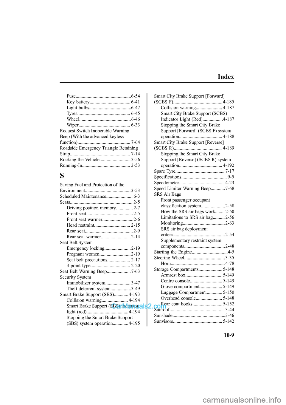 MAZDA MODEL CX-5 2017  Owners Manual - RHD (UK, Australia) (in English) Index
Fuse..............................................6-54
Key  battery.................................. 6-41
Light  bulbs...................................6-47
Tyres..............................