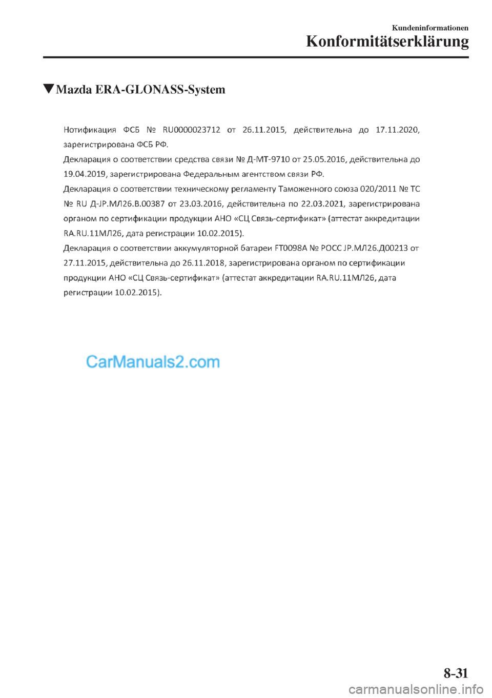 MAZDA MODEL CX-5 2017  Betriebsanleitung (in German) 8–31
Kundeninformationen
Konformitätserklärung
          Mazda  ERA-GLONASS-System
      