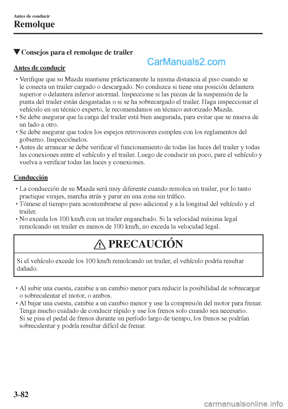 MAZDA MODEL CX-5 2017  Manual del propietario (in Spanish) 3–82
Antes de conducir
Remolque
          Consejos para el remolque de trailer
    Antes  de  conducir
� �
�
�
�
�
� �� Ve r i�¿ que que su Mazda mantiene prácticamente la misma distancia 