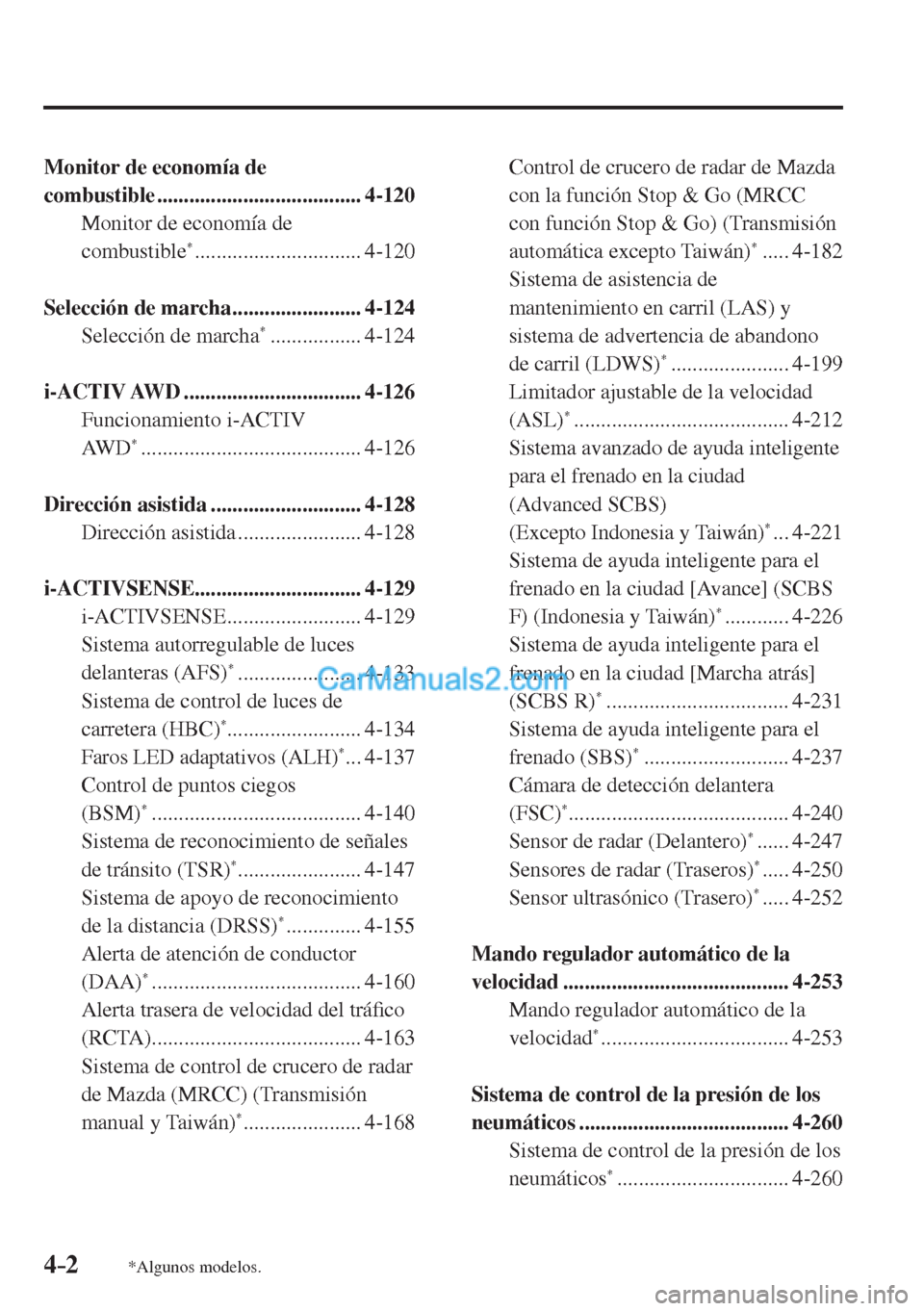 MAZDA MODEL CX-5 2017 Manual del propietario (in Spanish) 4–2*Algunos modelos.
Monitor de economía de
combustible ...................................... 4-120
Monitor de economía de
combustible
* ............................... 4-120
Sel MAZDA MODEL CX-5 2017 Manual del propietario (in Spanish) 4–2*Algunos modelos.
Monitor de economía de
combustible ...................................... 4-120
Monitor de economía de
combustible
* ............................... 4-120
Sel