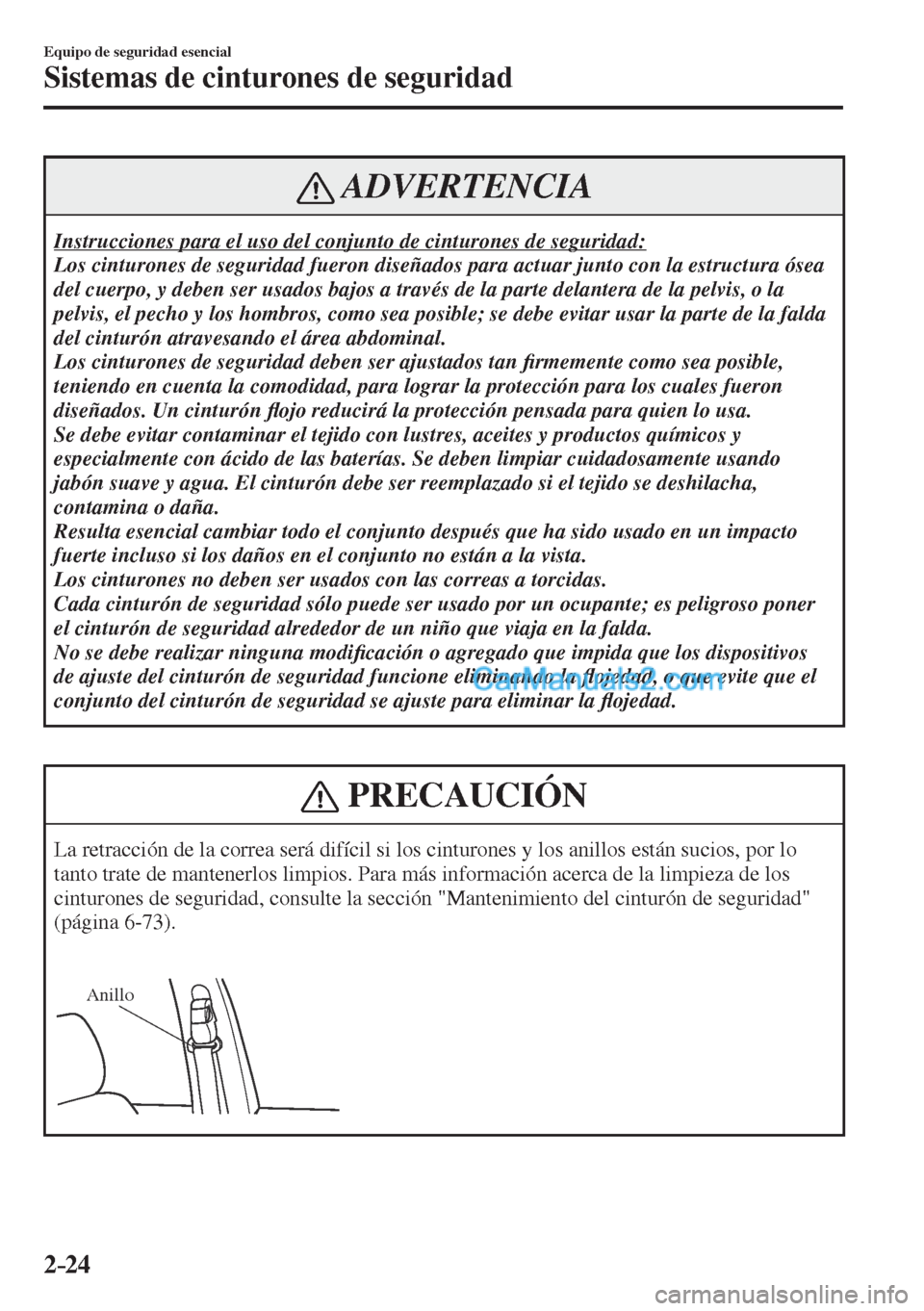 MAZDA MODEL CX-5 2017  Manual del propietario (in Spanish) 2–24
Equipo de seguridad esencial
Sistemas de cinturones de seguridad
 ADVERTENCIA
 Instrucciones para el uso del conjunto de cinturones de seguridad: 
 Los cinturones de seguridad fueron diseñados