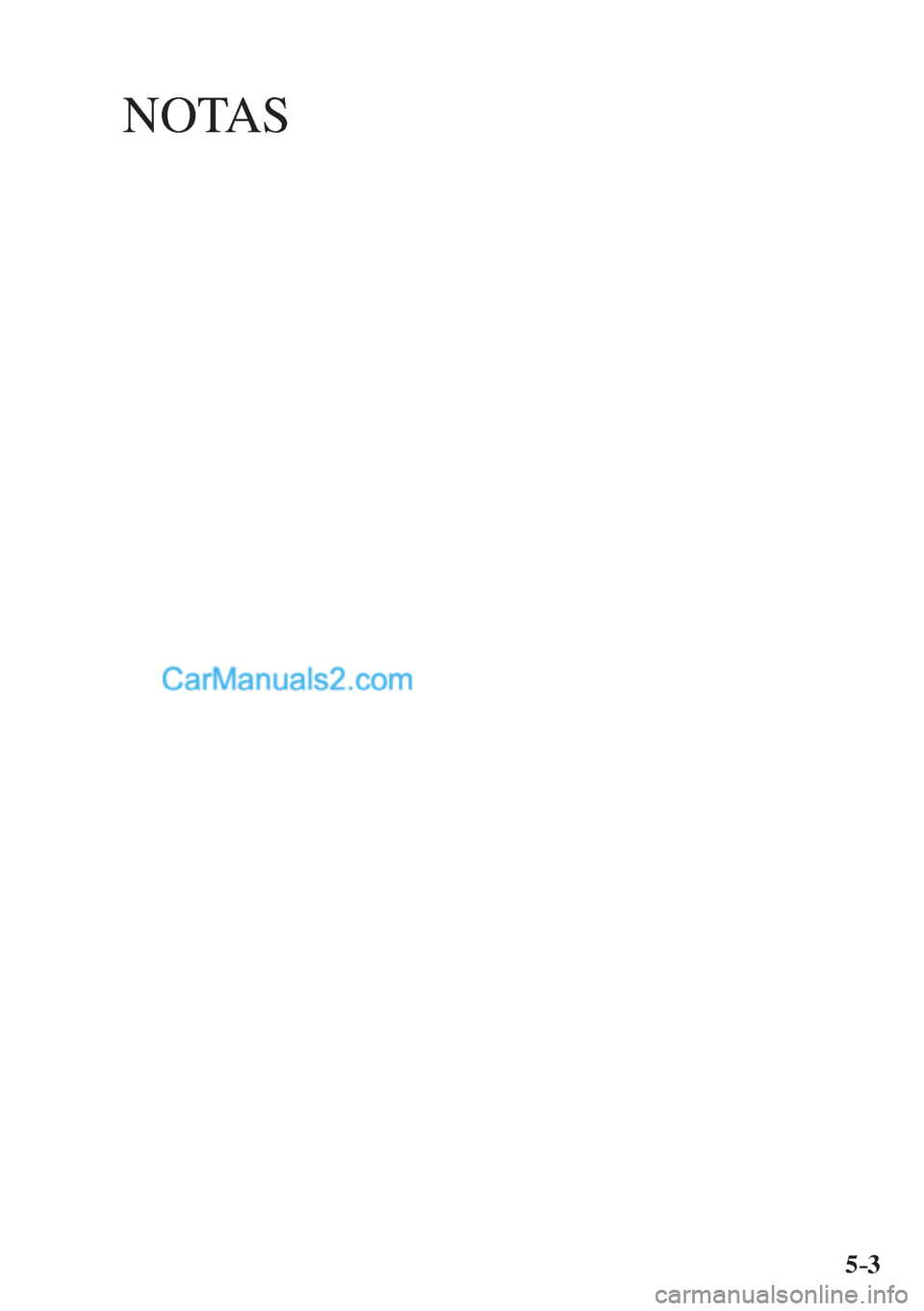 MAZDA MODEL CX-5 2017  Manual del propietario (in Spanish) NOTAS
5–3  