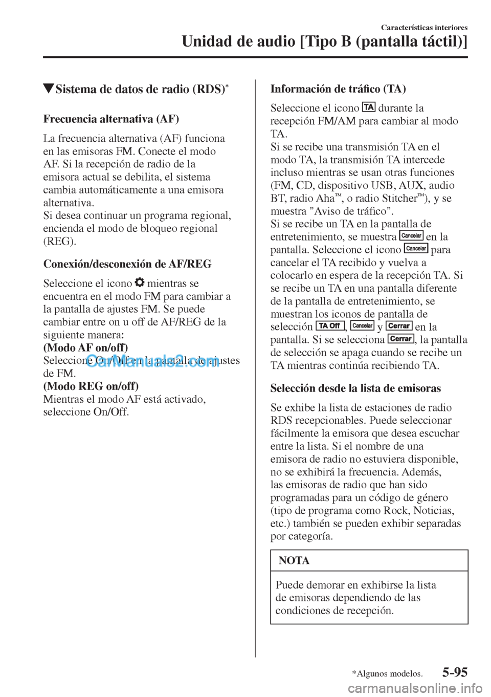 MAZDA MODEL CX-5 2017  Manual del propietario (in Spanish) 5–95
Características interiores
Unidad de audio [Tipo B (pantalla táctil)]
*Algunos modelos.
          Sistema de datos de radio (RDS) * 
    Frecuencia  alternativa  (AF)
    La  frecuencia  alte