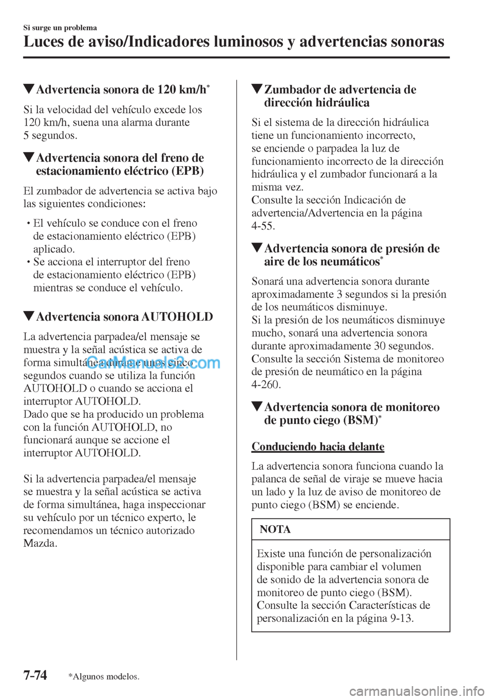 MAZDA MODEL CX-5 2017 Manual del propietario (in Spanish) 7–74
Si surge un problema
Luces de aviso/Indicadores luminosos y advertencias sonoras
*Algunos modelos.
Advertencia sonora de 120 km/h *
Si la velocidad del vehículo e MAZDA MODEL CX-5 2017 Manual del propietario (in Spanish) 7–74
Si surge un problema
Luces de aviso/Indicadores luminosos y advertencias sonoras
*Algunos modelos.
Advertencia sonora de 120 km/h *
Si la velocidad del vehículo e