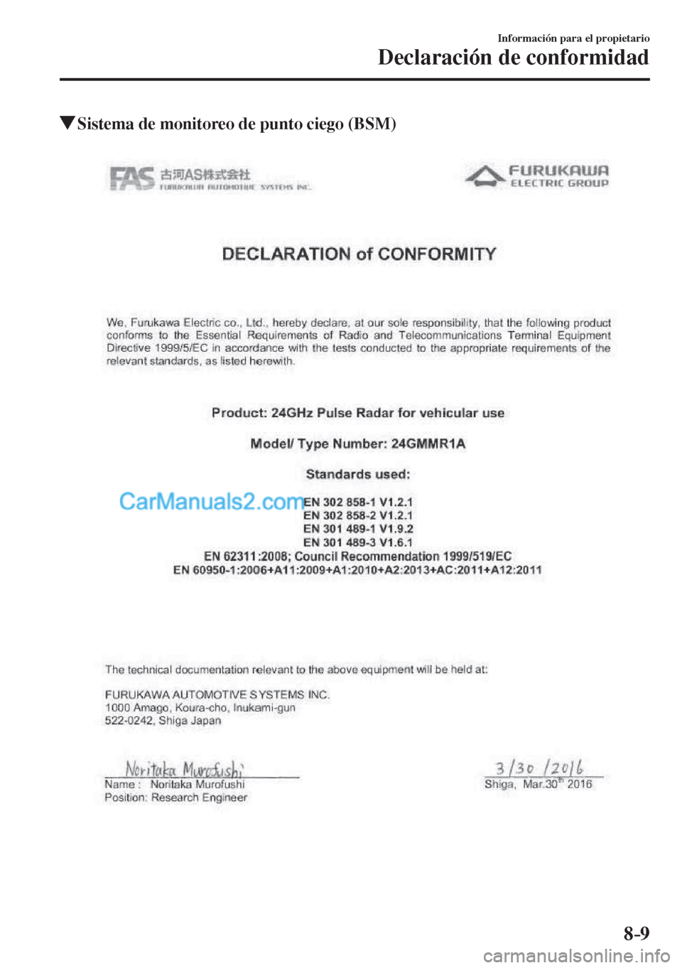 MAZDA MODEL CX-5 2017  Manual del propietario (in Spanish) 8–9
Información para el propietario
Declaración de conformidad
          Sistema de monitoreo de punto ciego (BSM)
      