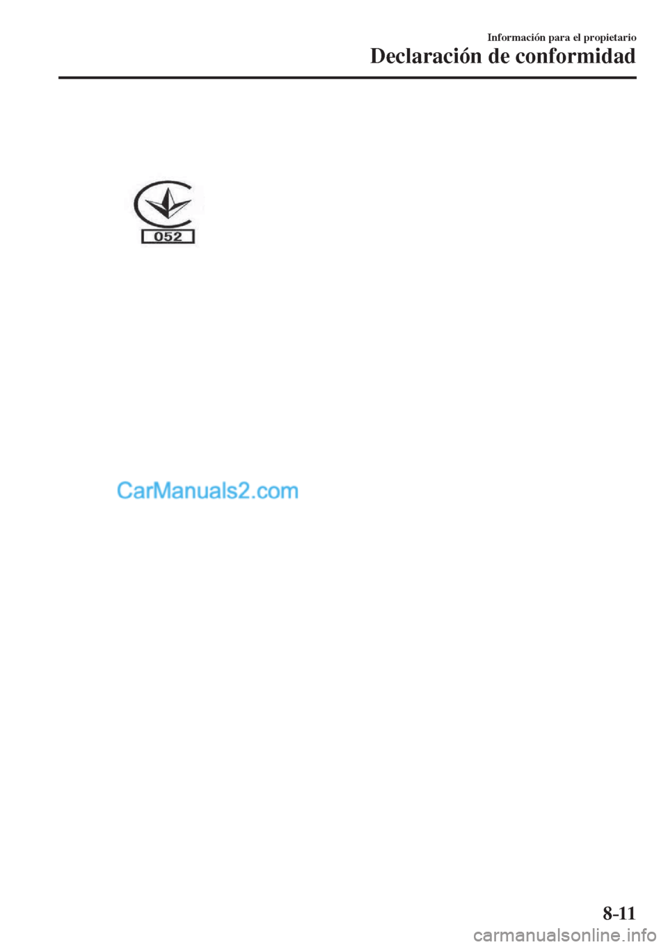 MAZDA MODEL CX-5 2017  Manual del propietario (in Spanish) 8–11
Información para el propietario
Declaración de conformidad
    
