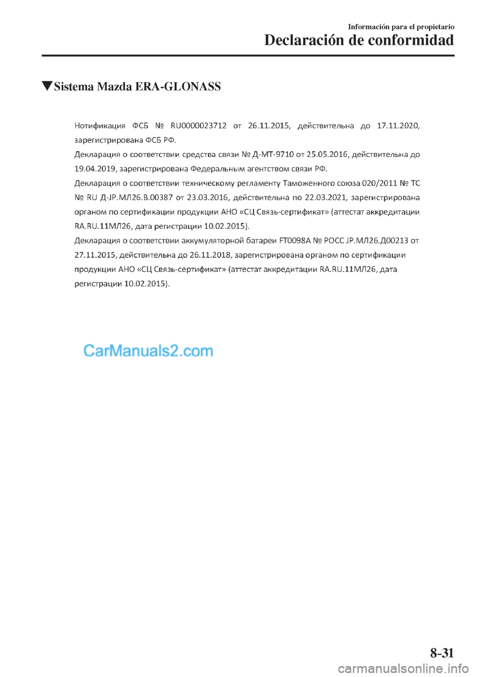 MAZDA MODEL CX-5 2017  Manual del propietario (in Spanish) 8–31
Información para el propietario
Declaración de conformidad
          Sistema Mazda ERA-GLONASS
      