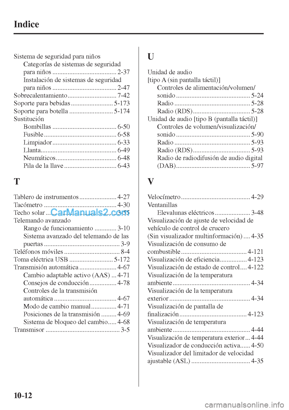 MAZDA MODEL CX-5 2017  Manual del propietario (in Spanish) 10–12
 Indice
 Sistema de seguridad para niños 
 Categorías de sistemas de seguridad 
para niños ...................................... 2-37 
 Instalación de sistemas de seguridad 
para niños .