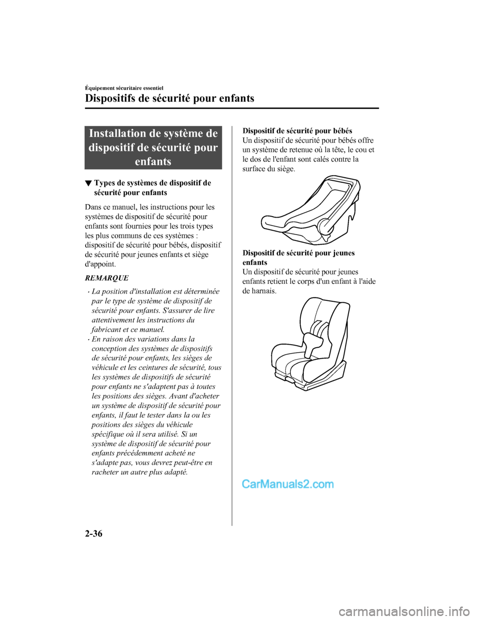 MAZDA MODEL CX-5 2017 Manuel du propriétaire (in French) Installation de système de
dispositif de sécurité pour enfants
▼Types de systèmes de dispositif de
sécurité pour enfants
Dans ce manuel, les instructions pour les
systèmes de dispositif de s MAZDA MODEL CX-5 2017 Manuel du propriétaire (in French) Installation de système de
dispositif de sécurité pour enfants
▼Types de systèmes de dispositif de
sécurité pour enfants
Dans ce manuel, les instructions pour les
systèmes de dispositif de s