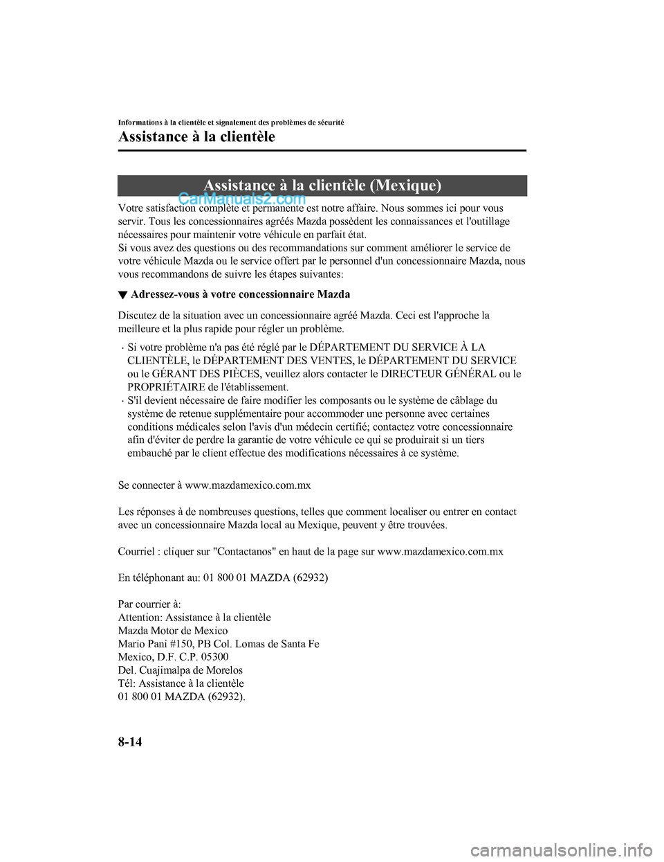 MAZDA MODEL CX-5 2017  Manuel du propriétaire (in French) Assistance à la clientèle (Mexique)
Votre satisfaction complète et permanente est notre affaire. Nous sommes ici pour vous
servir. Tous les concessionnaires agréés Mazda possèdent les connaissan