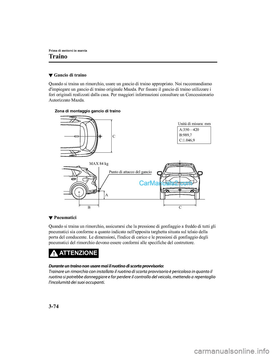 MAZDA MODEL CX-5 2017 Manuale del proprietario (in Italian) ▼Gancio di traino
Quando si traina un rimorchio, usare un gancio di traino appropriato. Noi raccomandiamo
dimpiegare un gancio di traino originale Mazda.
Per fissare il gancio di traino utilizzare MAZDA MODEL CX-5 2017 Manuale del proprietario (in Italian) ▼Gancio di traino
Quando si traina un rimorchio, usare un gancio di traino appropriato. Noi raccomandiamo
dimpiegare un gancio di traino originale Mazda.
Per fissare il gancio di traino utilizzare