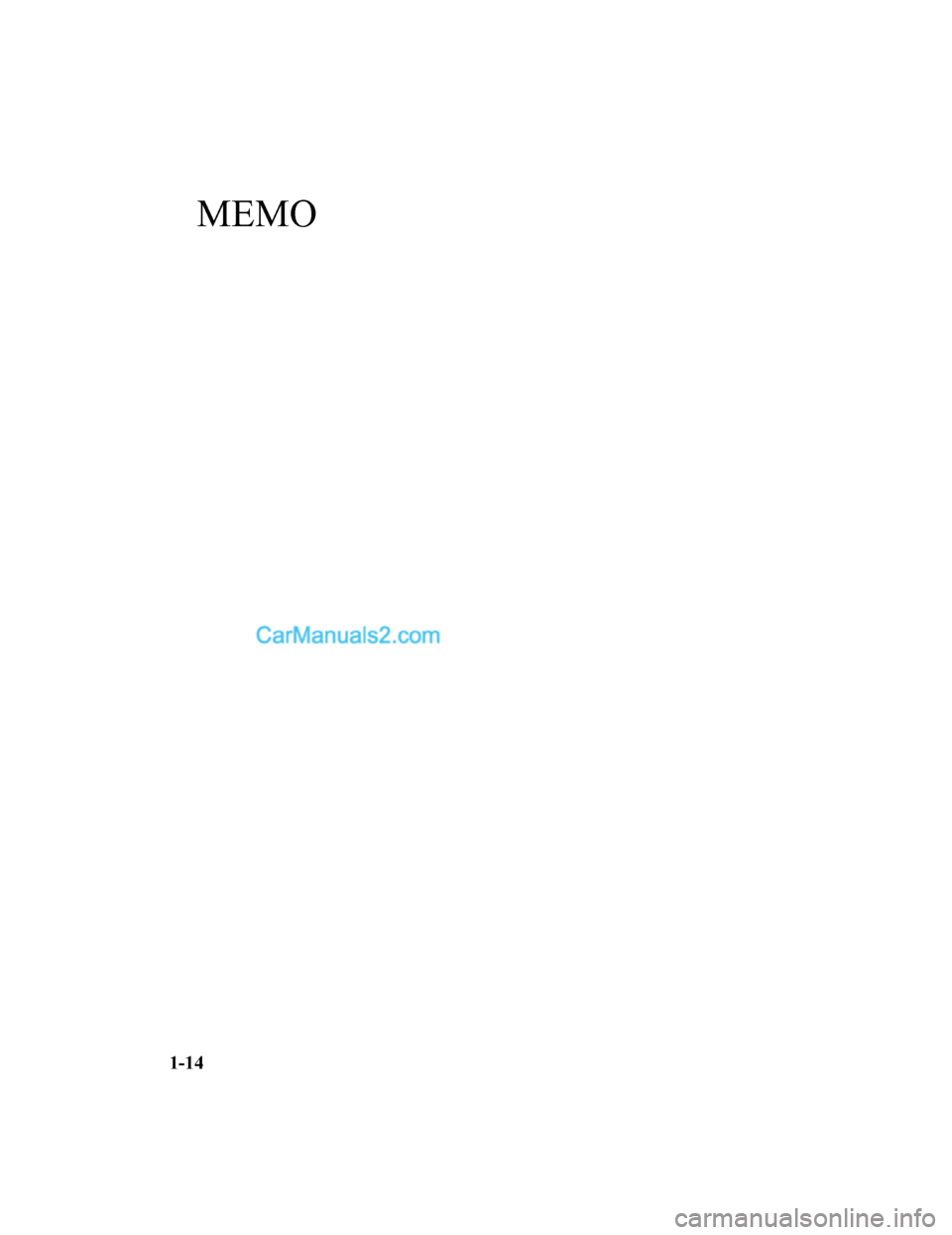 MAZDA MODEL CX-5 2017 Manuale del proprietario (in Italian) MEMO
1-14
2017-7-17 13:21:27Form No. CX-5 8FY4-EE-17E-IT+L_Edition1.pdf MAZDA MODEL CX-5 2017 Manuale del proprietario (in Italian) MEMO
1-14
2017-7-17 13:21:27Form No. CX-5 8FY4-EE-17E-IT+L_Edition1.pdf
