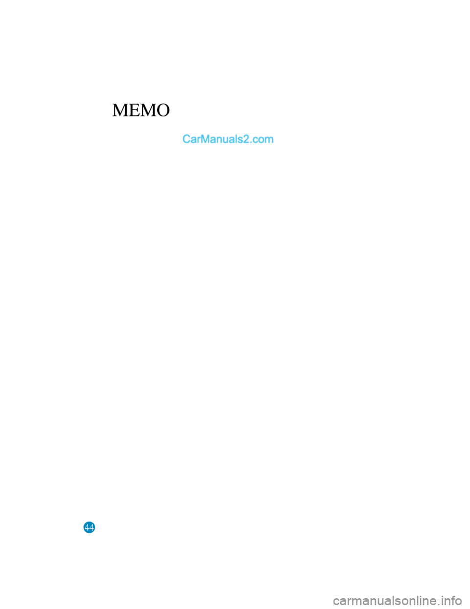MAZDA MODEL CX-5 2017  Manuale del proprietario (in Italian) 44
MEMO
2017-7-17 13:21:27Form No. CX-5 8FY4-EE-17E-IT+L_Edition1.pdf  