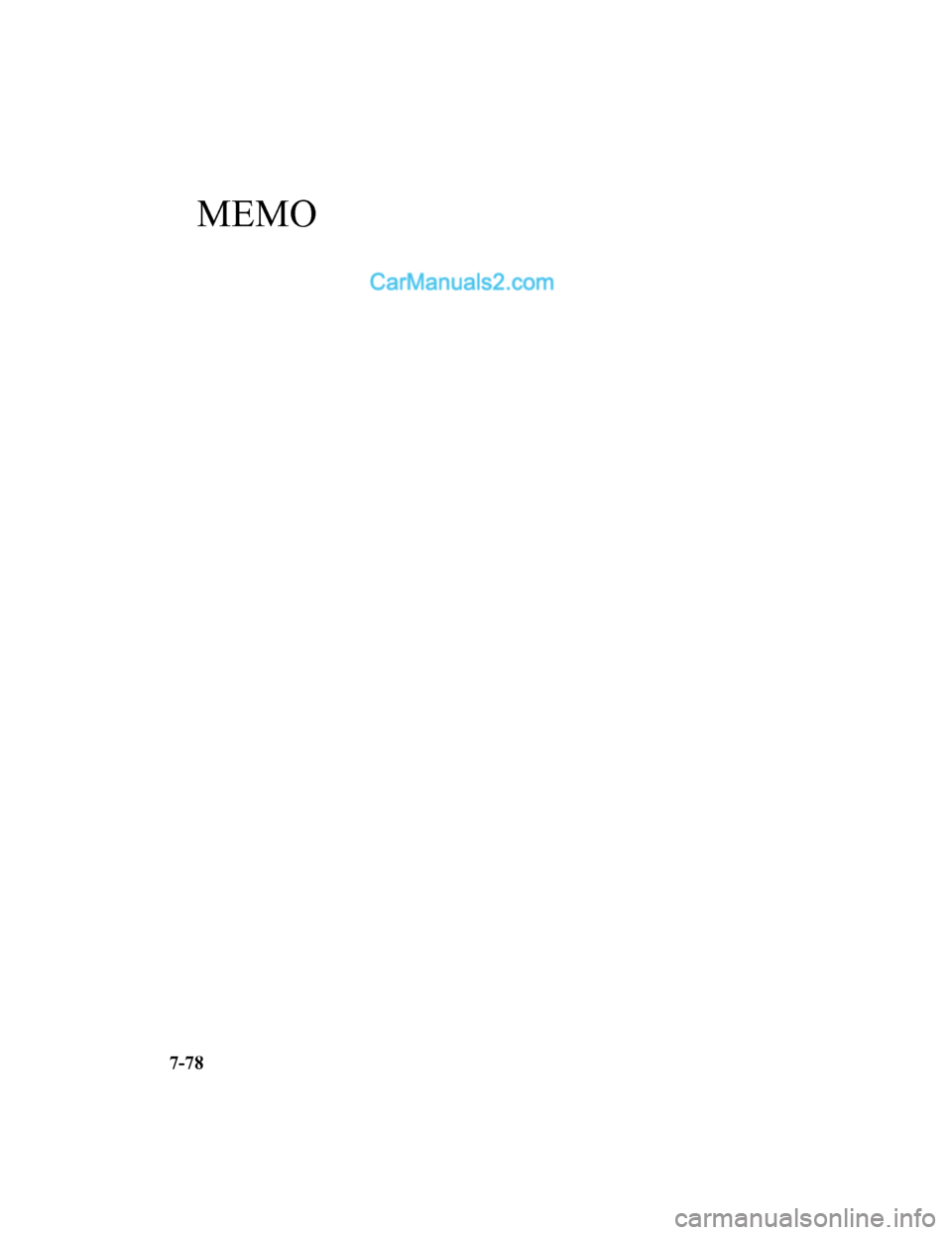MAZDA MODEL CX-5 2017 Manuale del proprietario (in Italian) MEMO
7-78
2017-7-17 13:21:27Form No. CX-5 8FY4-EE-17E-IT+L_Edition1.pdf MAZDA MODEL CX-5 2017 Manuale del proprietario (in Italian) MEMO
7-78
2017-7-17 13:21:27Form No. CX-5 8FY4-EE-17E-IT+L_Edition1.pdf