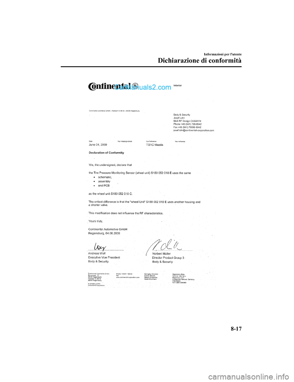 MAZDA MODEL CX-5 2017 Manuale del proprietario (in Italian) Informazioni per lutente
Dichiarazione di conformità
8-17
2017-7-17 13:21:27Form No. CX-5 8FY4-EE-17E-IT+L_Edition1.pdf MAZDA MODEL CX-5 2017 Manuale del proprietario (in Italian) Informazioni per lutente
Dichiarazione di conformità
8-17
2017-7-17 13:21:27Form No. CX-5 8FY4-EE-17E-IT+L_Edition1.pdf