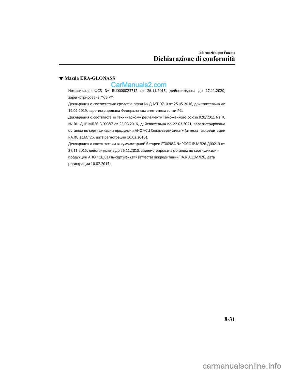 MAZDA MODEL CX-5 2017 Manuale del proprietario (in Italian) ▼Mazda ERA-GLONASS
Informazioni per lutente
Dichiarazione di conformità
8-31
2017-7-17 13:21:27 Form No. CX-5 8FY4-EE-17E-IT+L_Edition1.pdf MAZDA MODEL CX-5 2017 Manuale del proprietario (in Italian) ▼Mazda ERA-GLONASS
Informazioni per lutente
Dichiarazione di conformità
8-31
2017-7-17 13:21:27 Form No. CX-5 8FY4-EE-17E-IT+L_Edition1.pdf