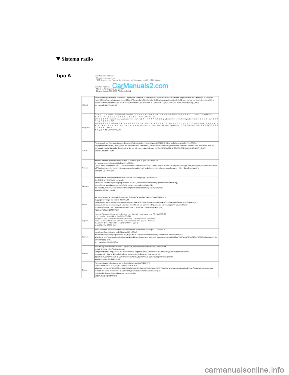 MAZDA MODEL CX-5 2017  Manuale del proprietario (in Italian) ▼Sistema radio
Tipo A
CX-5_Leaflet_030-17_Edition1.fm  Page 9  Tuesday, July 4, 2017  2:49 PM Form No. CX-5 8FY4-EE-17E-IT+L_Edition1.pdf  