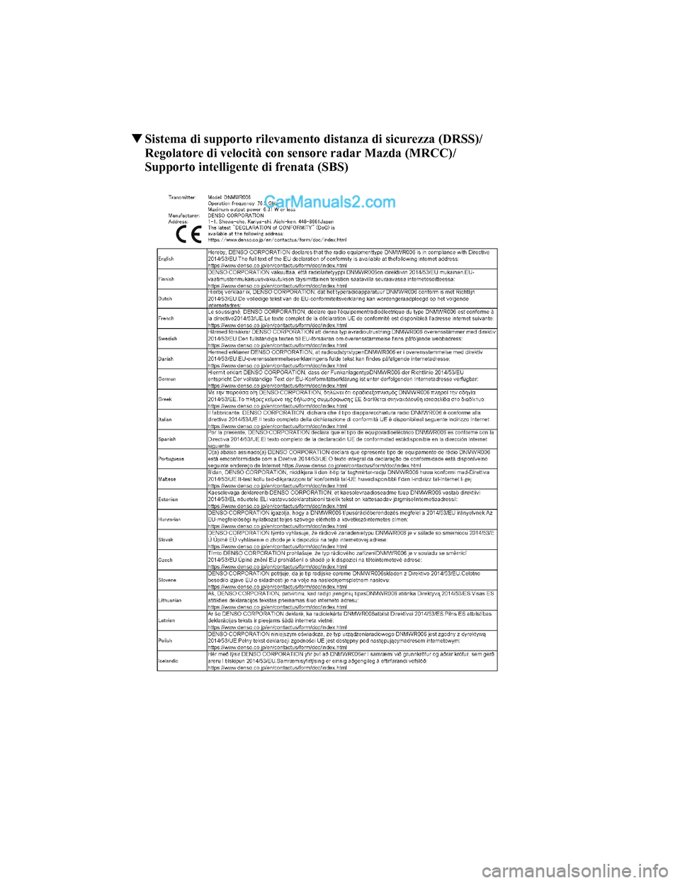 MAZDA MODEL CX-5 2017  Manuale del proprietario (in Italian) ▼Sistema di supporto rilevamento  distanza di sicurezza (DRSS)/
Regolatore di velocità con sensore radar Mazda (MRCC)/
Supporto intelligente di frenata (SBS)
CX-5_Leaflet_030-17_Edition1.fm  Page 1
