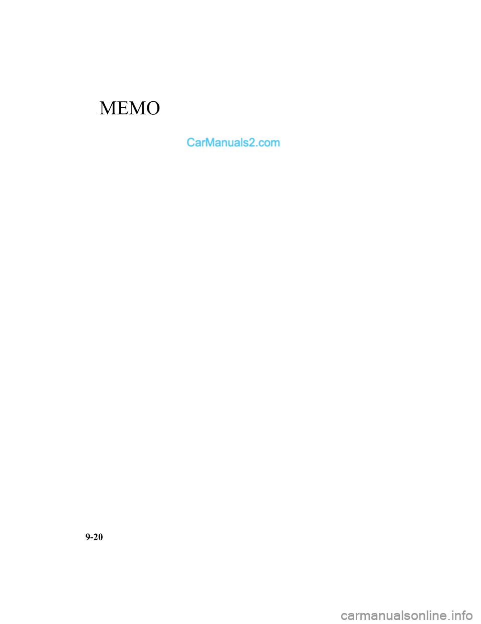 MAZDA MODEL CX-5 2017 Manuale del proprietario (in Italian) MEMO
9-20
2017-7-17 13:21:27Form No. CX-5 8FY4-EE-17E-IT+L_Edition1.pdf MAZDA MODEL CX-5 2017 Manuale del proprietario (in Italian) MEMO
9-20
2017-7-17 13:21:27Form No. CX-5 8FY4-EE-17E-IT+L_Edition1.pdf