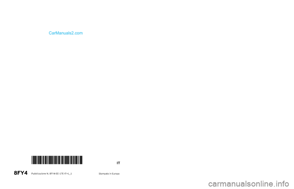 MAZDA MODEL CX-5 2017 Manuale del proprietario (in Italian) ITPubblicazione N. 8FY4-EE-17E-IT+L_1
Manuale Uso e Manutenzione
Manuale Uso e Manut
enzione
Stampato in Europa
IT
Pubblicazione N. 8FY4-EE-17E-IT_1
Manuale Uso e Manutenzione
Manuale Uso e Manut enz MAZDA MODEL CX-5 2017 Manuale del proprietario (in Italian) ITPubblicazione N. 8FY4-EE-17E-IT+L_1
Manuale Uso e Manutenzione
Manuale Uso e Manut
enzione
Stampato in Europa
IT
Pubblicazione N. 8FY4-EE-17E-IT_1
Manuale Uso e Manutenzione
Manuale Uso e Manut enz