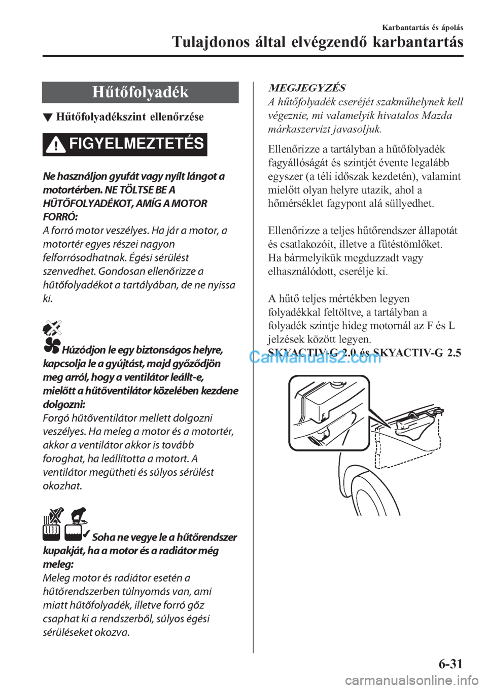 MAZDA MODEL CX-5 2017  Kezelési útmutató (in Hungarian) Hűtőfolyadék
▼H▼tfolyad