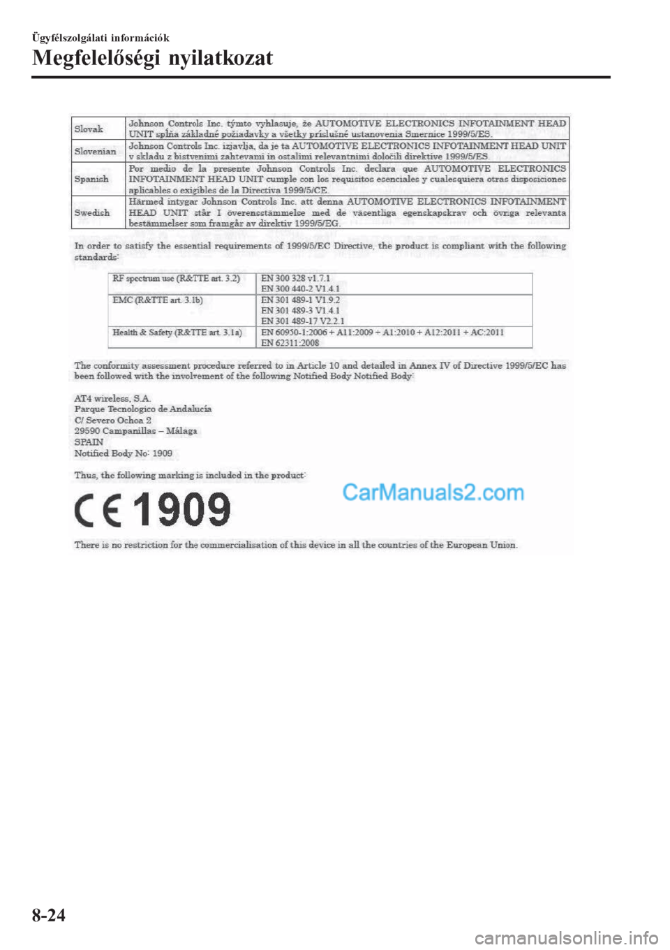 MAZDA MODEL CX-5 2017 Kezelési útmutató (in Hungarian) Ügyfélszolgálati információk
Megfelelőségi nyilatkozat
8-24 MAZDA MODEL CX-5 2017 Kezelési útmutató (in Hungarian) Ügyfélszolgálati információk
Megfelelőségi nyilatkozat
8-24