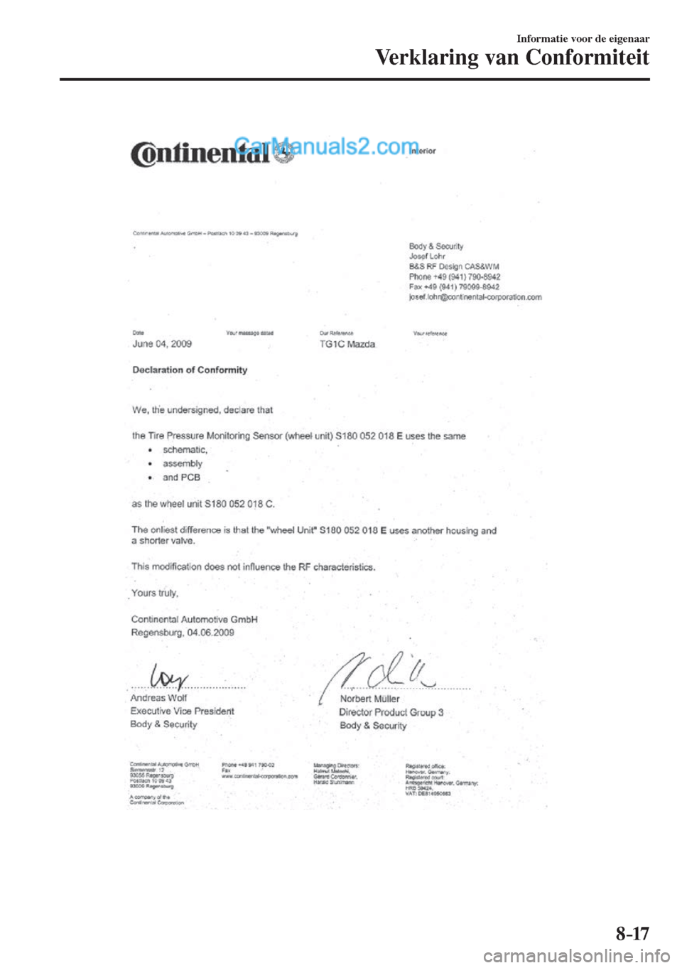 MAZDA MODEL CX-5 2017 Handleiding (in Dutch) 8–17
Informatie voor de eigenaar
Verklaring van Conformiteit
MAZDA MODEL CX-5 2017 Handleiding (in Dutch) 8–17
Informatie voor de eigenaar
Verklaring van Conformiteit