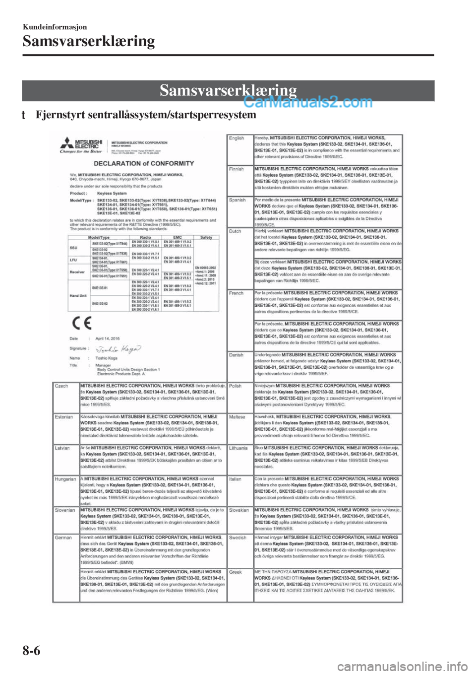 MAZDA MODEL CX-5 2017  Brukerhåndbok (in Norwegian) Samsvarserklæring
tFjernstyrt sentrallåssystem/startsperresystem
Kundeinformasjon
Samsvarserklæring
8-6  