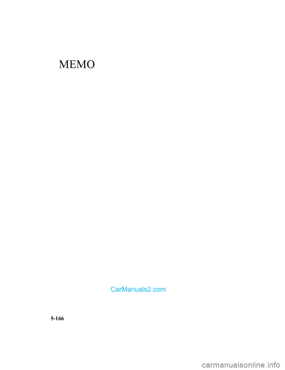 MAZDA MODEL CX-5 2017 Instrukcja Obsługi (in Polish) MEMO
5-166
2017-7-17 16:09:52Form No. CX-5 8FY4-EE-17E-PL+L_Edition1.pdf MAZDA MODEL CX-5 2017 Instrukcja Obsługi (in Polish) MEMO
5-166
2017-7-17 16:09:52Form No. CX-5 8FY4-EE-17E-PL+L_Edition1.pdf