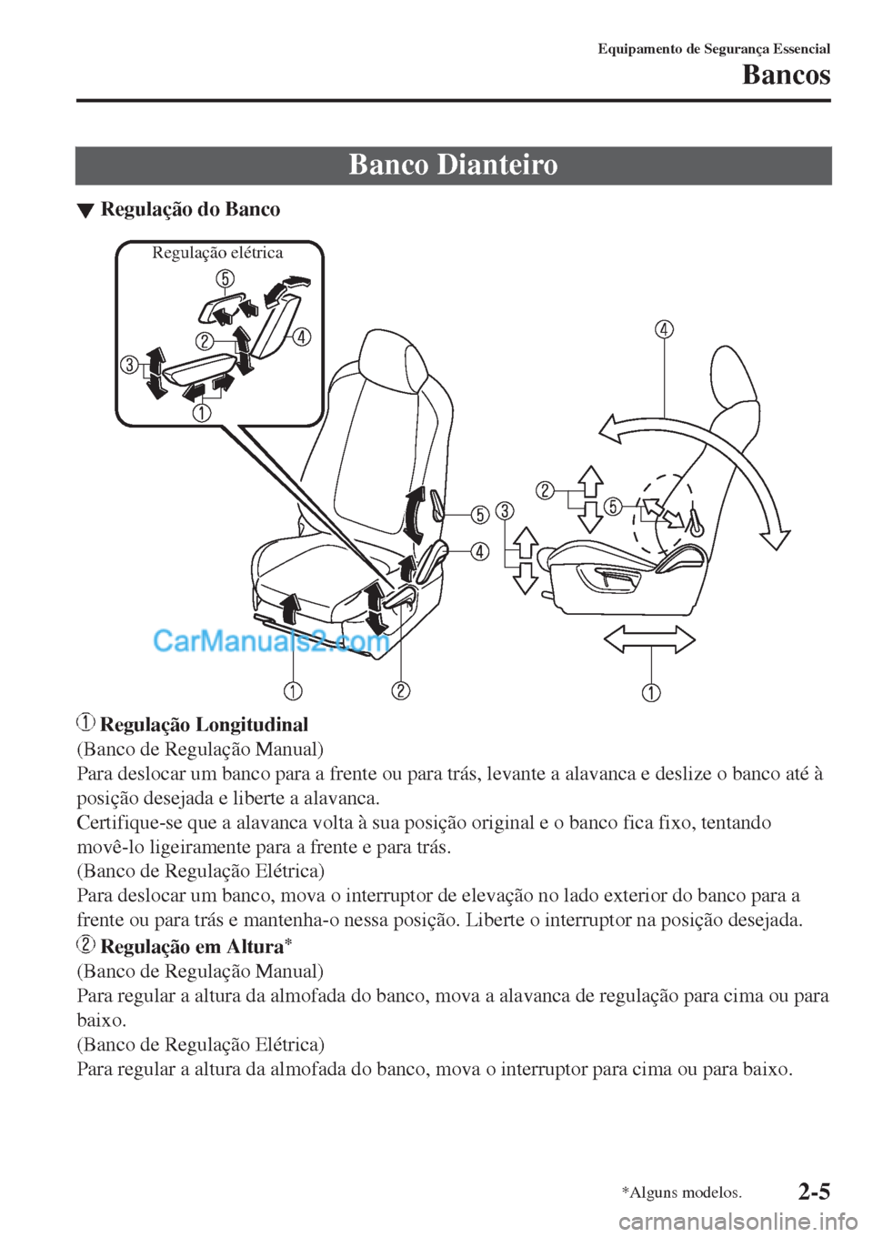 MAZDA MODEL CX-5 2017  Manual do proprietário (in Portuguese) Banco Dianteiro
▼Regula