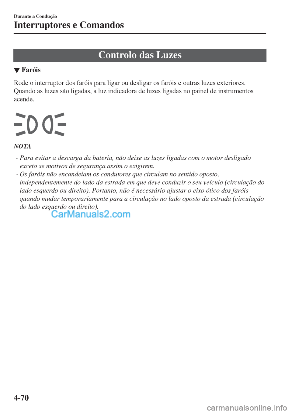 MAZDA MODEL CX-5 2017  Manual do proprietário (in Portuguese) Controlo das Luzes
▼Far