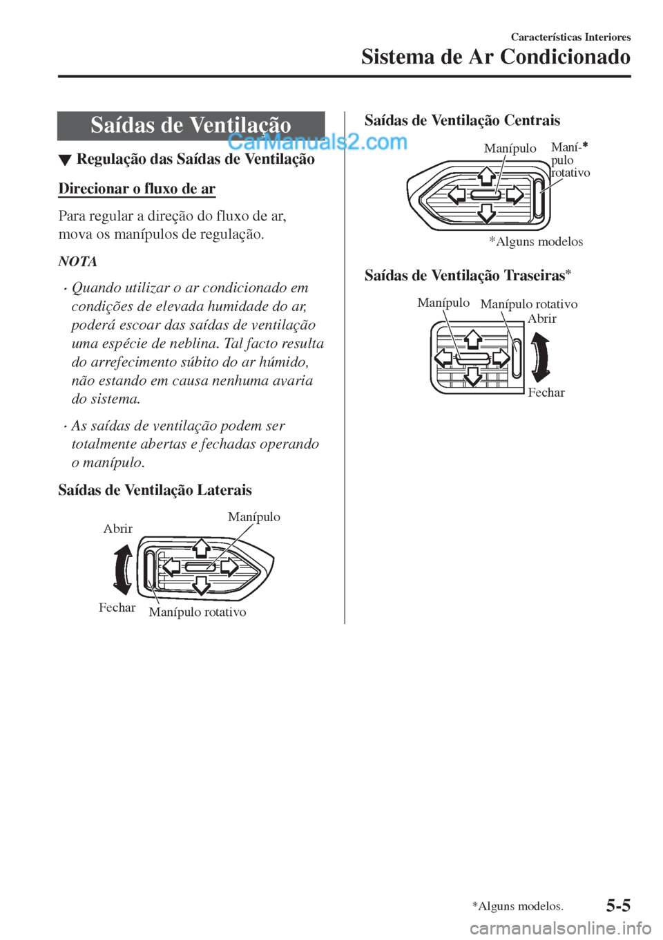 MAZDA MODEL CX-5 2017  Manual do proprietário (in Portuguese) Saídas de Ventilação
▼Regula