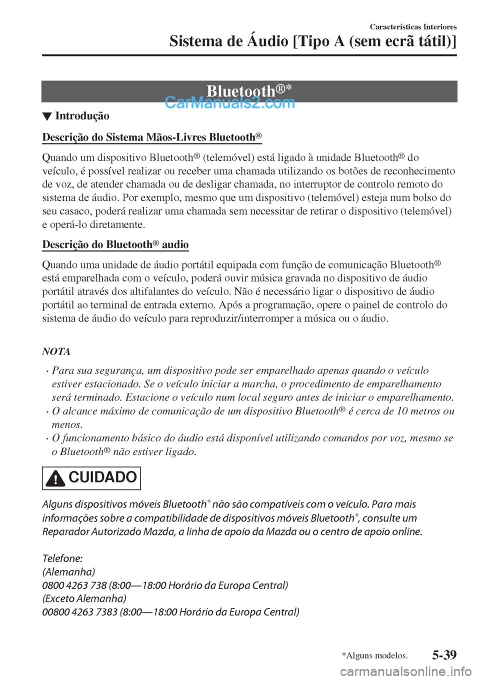 MAZDA MODEL CX-5 2017  Manual do proprietário (in Portuguese) Bluetooth®*
▼Introdu