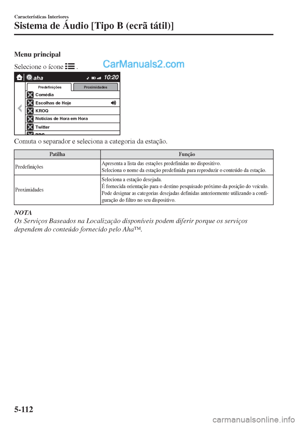 MAZDA MODEL CX-5 2017  Manual do proprietário (in Portuguese) Menu principal
Selecione o ícone 
 .
�$�P�N�Ï�E�J�B
�&�T�D�P�M�I�B�T��E�F��)�P�K�F
�,�3�0�2
�/�P�U�Ó�D�J�B�T��E�F��)�P�S�B��F�N��)�P�S�B
�5�X�J�U�U�F�S
�1�S�F�E�F�G�J�O�J�Î�Ü�F�T
�1�S�P�Y�J