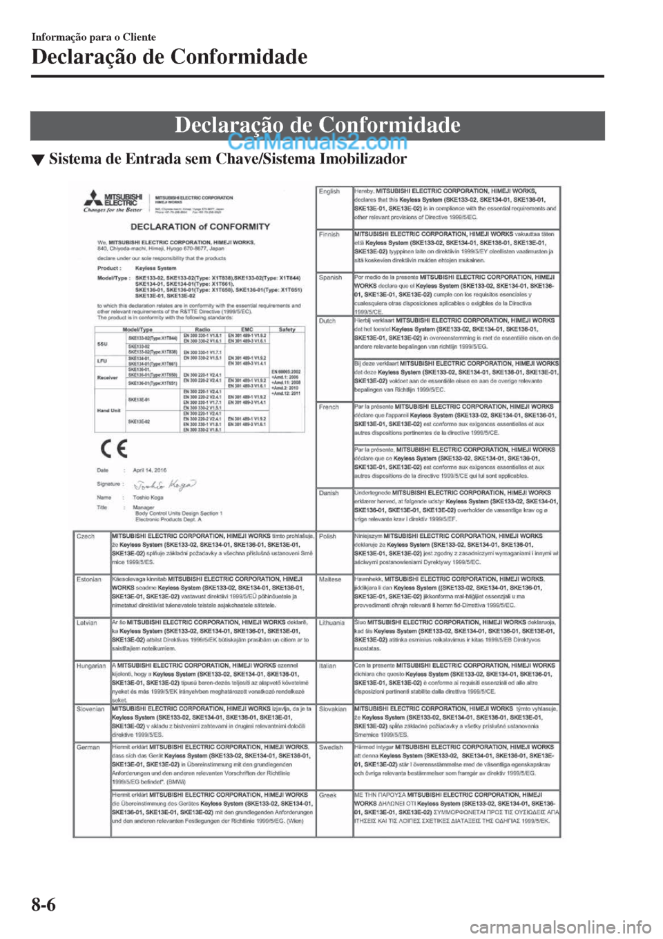 MAZDA MODEL CX-5 2017  Manual do proprietário (in Portuguese) Declaração de Conformidade
▼Sistema de Entrada sem Chave/Sistema Imobilizador
Informa