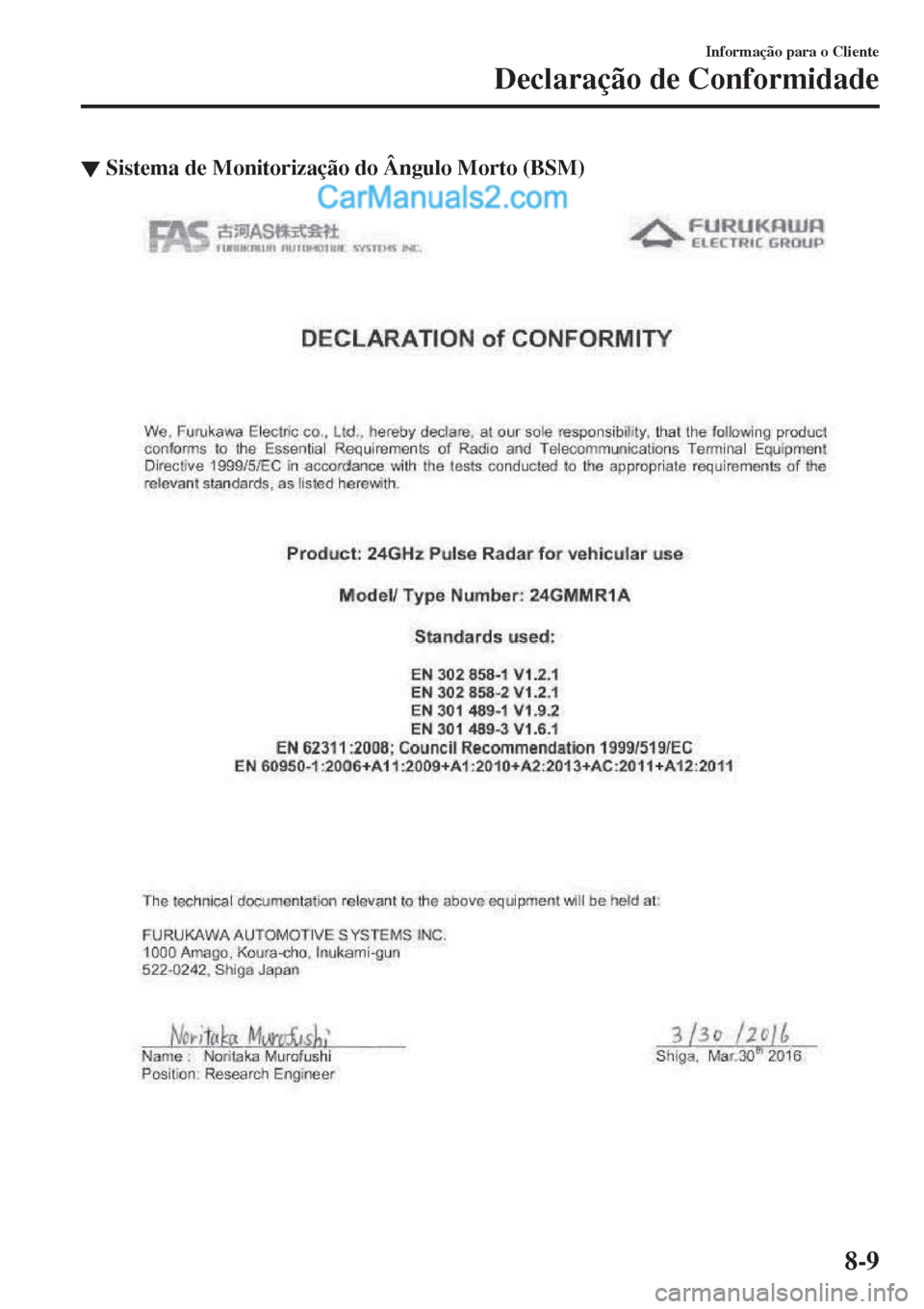 MAZDA MODEL CX-5 2017  Manual do proprietário (in Portuguese) ▼Sistema de Monitorização do Ângulo Morto (BSM)
Informação para o Cliente
Declaração de Conformidade
8-9  