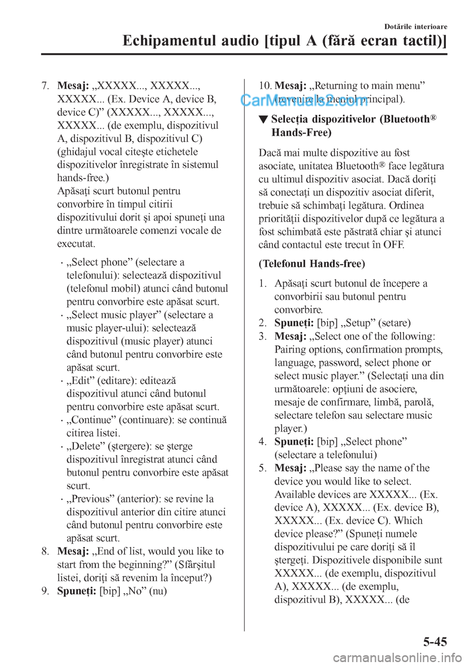 MAZDA MODEL CX-5 2017 Manualul de utilizare (in Romanian) 7.Mesaj: „XXXXX..., XXXXX...,
XXXXX... (Ex. Device A, device B,
device C)” (XXXXX..., XXXXX...,
XXXXX... (de exemplu, dispozitivul
A, dispozitivul B, dispozitivul C)
(ghidajul vocal citește etich MAZDA MODEL CX-5 2017 Manualul de utilizare (in Romanian) 7.Mesaj: „XXXXX..., XXXXX...,
XXXXX... (Ex. Device A, device B,
device C)” (XXXXX..., XXXXX...,
XXXXX... (de exemplu, dispozitivul
A, dispozitivul B, dispozitivul C)
(ghidajul vocal citește etich