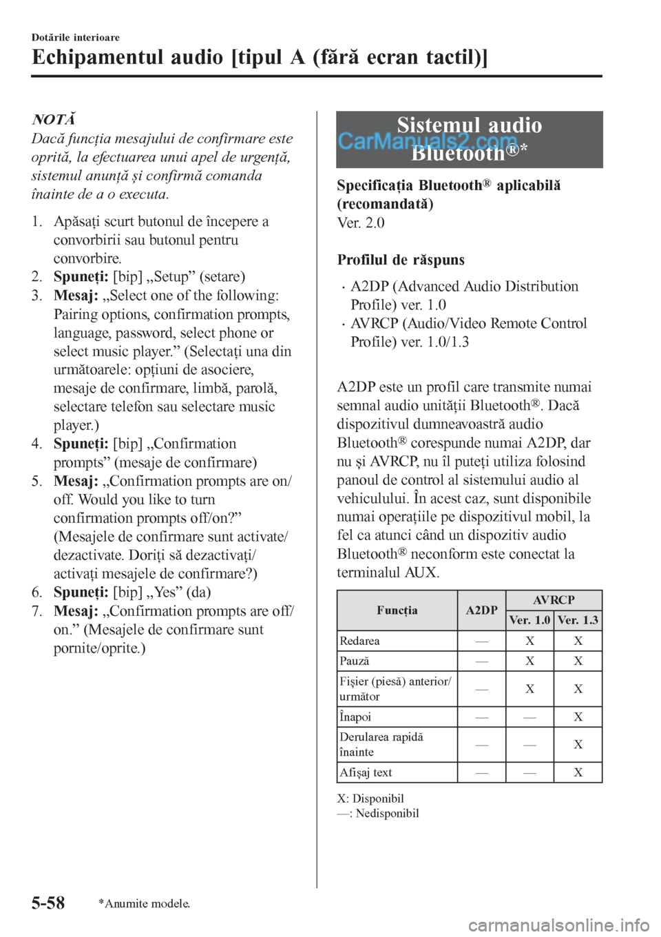 MAZDA MODEL CX-5 2017 Manualul de utilizare (in Romanian) NOTĂ
Dacă funcţia mesajului de confirmare este
oprită, la efectuarea unui apel de urgenţă,
sistemul anunţă și confirmă comanda
înainte de a o executa.
1. Apăsaţi scurt butonul de începer MAZDA MODEL CX-5 2017 Manualul de utilizare (in Romanian) NOTĂ
Dacă funcţia mesajului de confirmare este
oprită, la efectuarea unui apel de urgenţă,
sistemul anunţă și confirmă comanda
înainte de a o executa.
1. Apăsaţi scurt butonul de începer