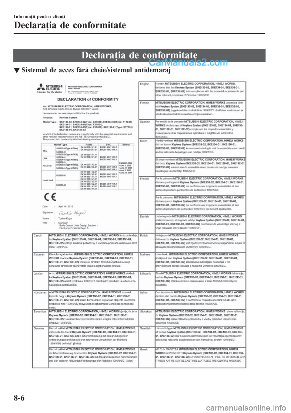 MAZDA MODEL CX-5 2017  Manualul de utilizare (in Romanian) Declaraţia de conformitate
▼Sistemul de acces fr cheie/sistemul antidemaraj
Informa▼ii pentru clien▼i
Declara▼ia de conformitate
8-6  