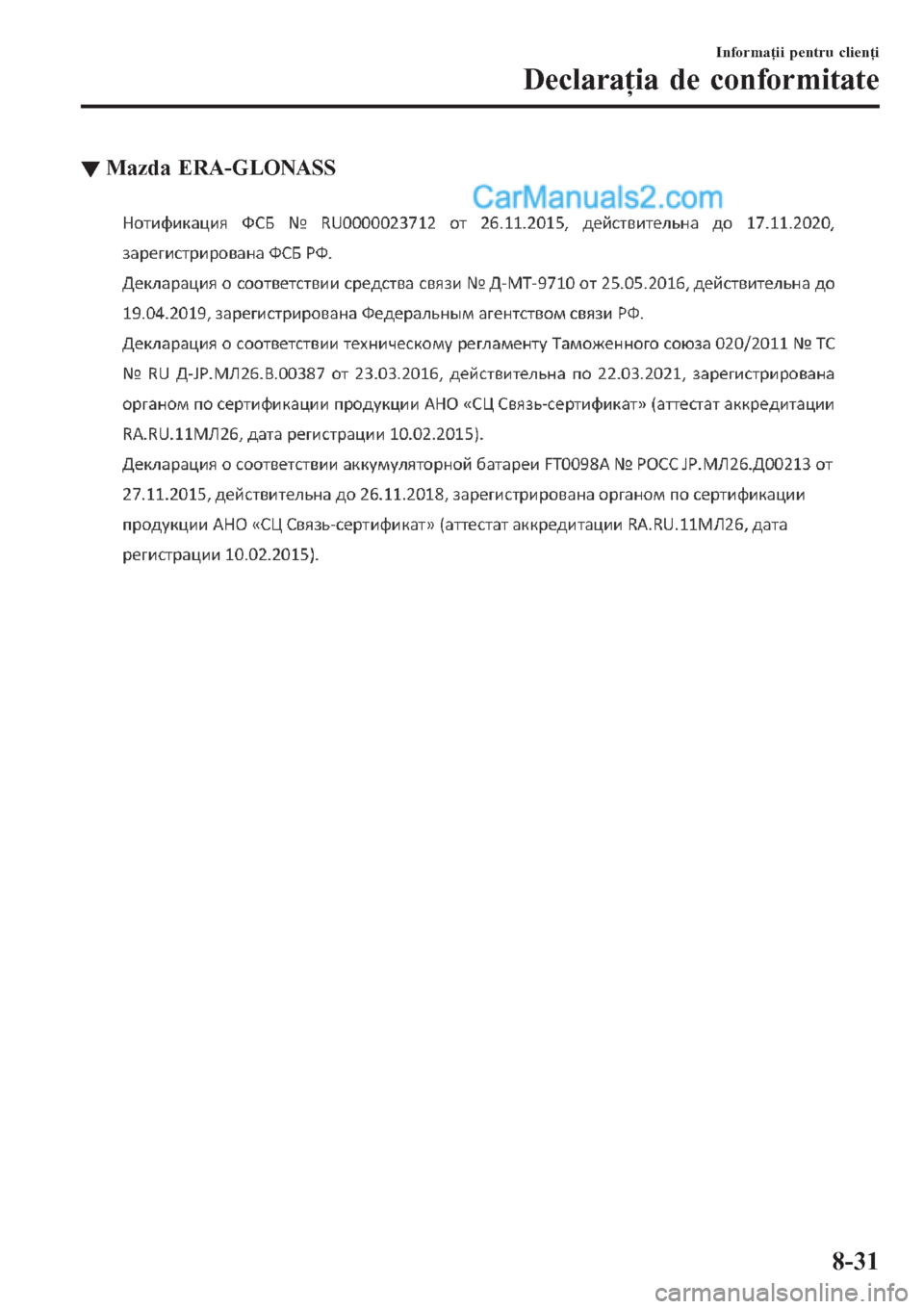 MAZDA MODEL CX-5 2017  Manualul de utilizare (in Romanian) ▼Mazda ERA-GLONASS
Informaţii pentru clienţi
Declaraţia de conformitate
8-31  