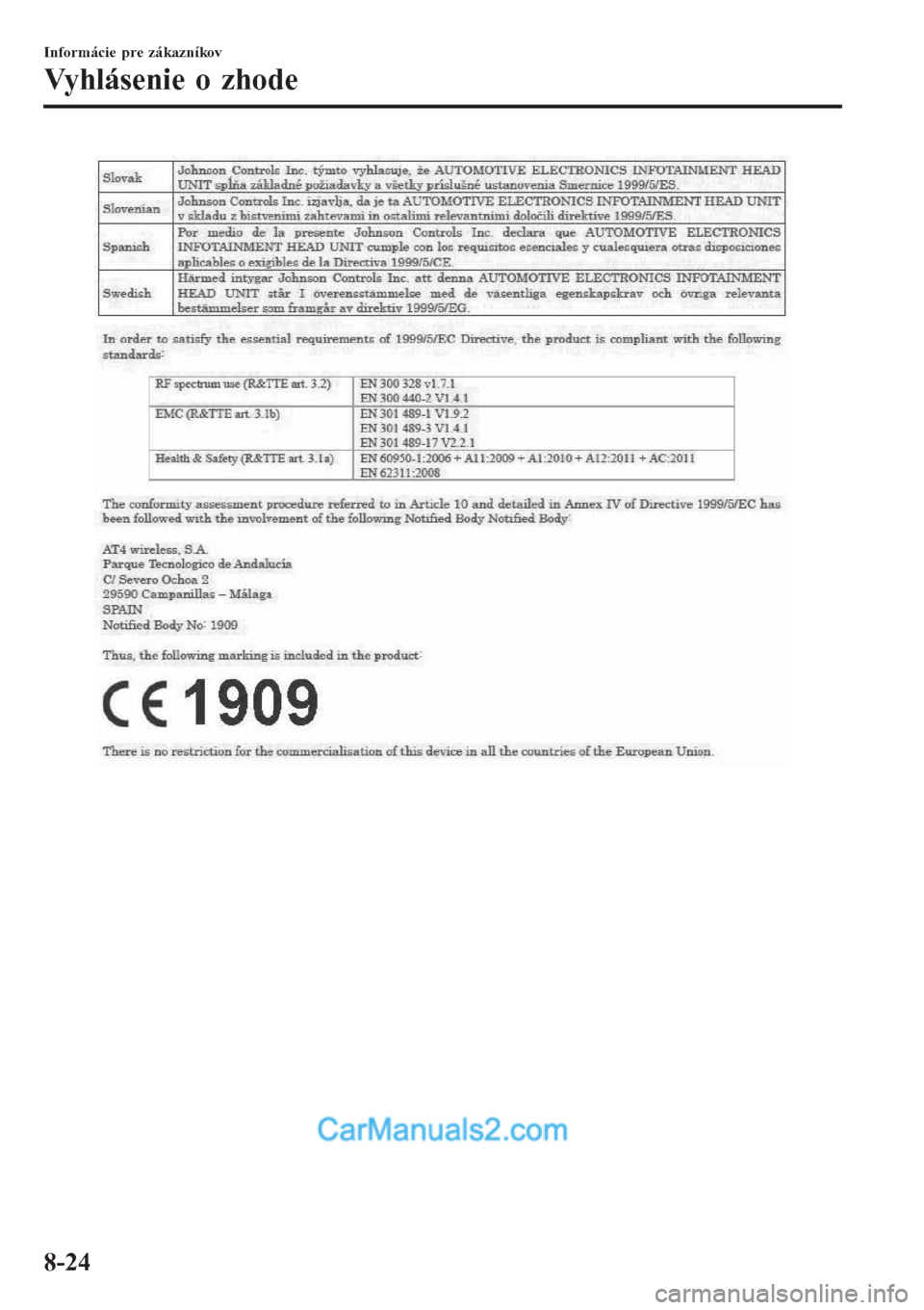 MAZDA MODEL CX-5 2017 Užívateľská príručka (in Slovak) Informácie pre zákazníkov
Vyhlásenie o zhode
8-24 MAZDA MODEL CX-5 2017 Užívateľská príručka (in Slovak) Informácie pre zákazníkov
Vyhlásenie o zhode
8-24