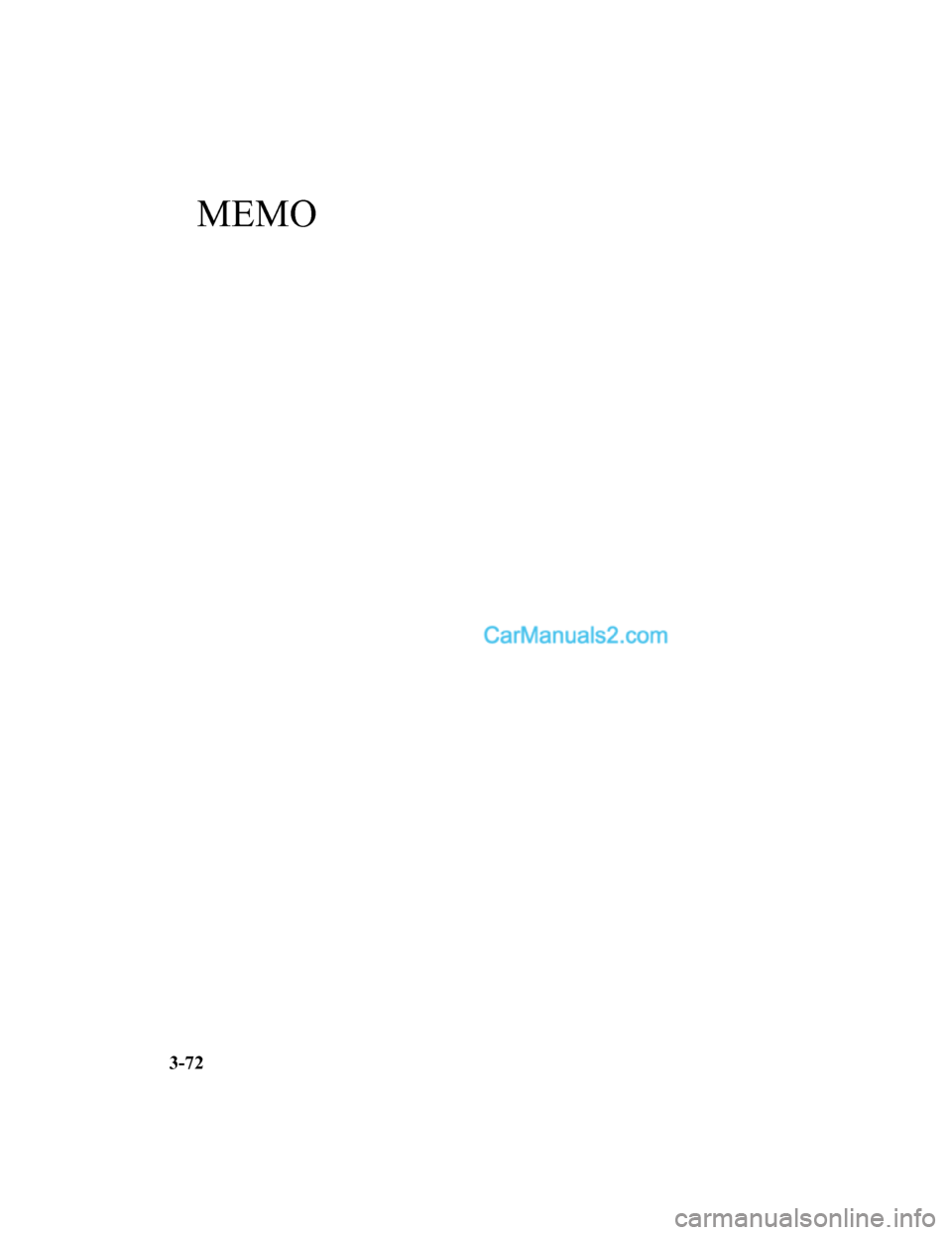 MAZDA MODEL CX-5 2017 Ägarmanual (in Swedish) MEMO
3-72
2017-6-29 16:54:29Form No. CX-5 8FY4-EE-17E-SV+L_Edition1.pdf MAZDA MODEL CX-5 2017 Ägarmanual (in Swedish) MEMO
3-72
2017-6-29 16:54:29Form No. CX-5 8FY4-EE-17E-SV+L_Edition1.pdf
