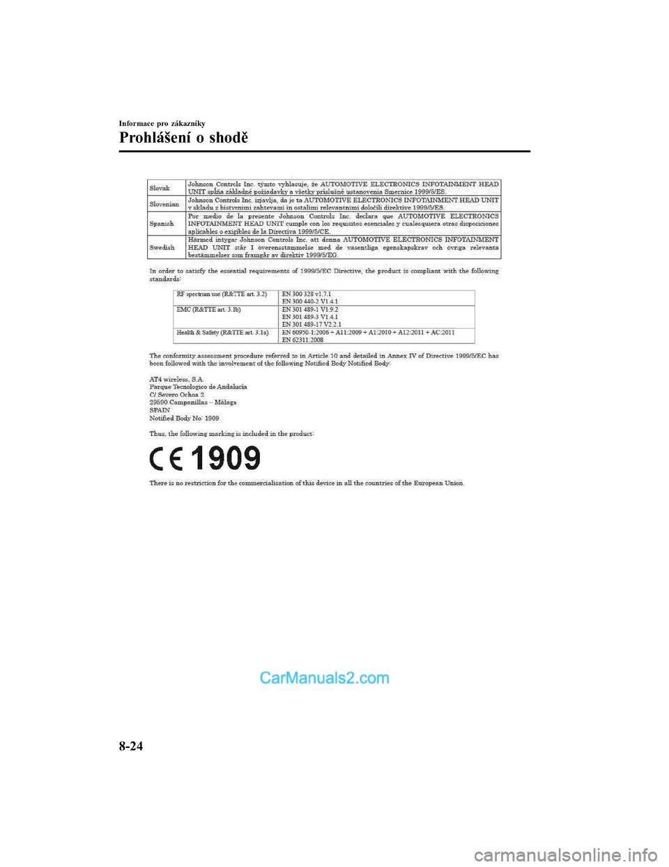 MAZDA MODEL CX-5 2017  Návod k obsluze (in Czech) Informace pro zákazníky
Prohlášení o shodě
8-24
2017-7-18 12:05:07Form No. CX-5 8FY4-EE-17E-CZ+L_Edition1.pdf  