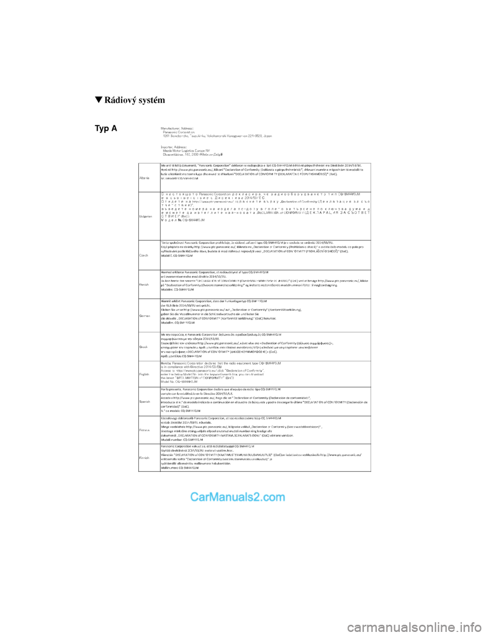 MAZDA MODEL CX-5 2017  Návod k obsluze (in Czech) ▼Rádiový systém
Ty p  A
CX-5_Leaflet_030-17_Edition1.fm  Page 9  Tuesday, July 4, 2017  2:49 PM Form No. CX-5 8FY4-EE-17E-CZ+L_Edition1.pdf  