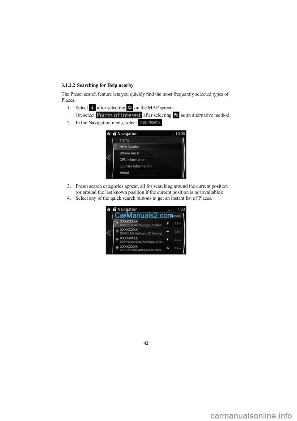 MAZDA MODEL CX-5 2016  Navigation Manual (in English) 42
3.1.2.2  Searching for Help nearby 
The Preset search feature lets you quickly 
ﬁ nd the most frequently selected types of 
Places.
1. Select 
 after selecting  on the MAP screen.
Or, select 
 af