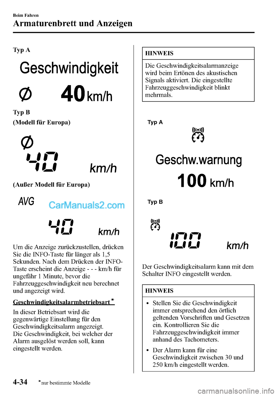 MAZDA MODEL CX-5 2016 Betriebsanleitung (in German) Ty p A
Ty p B
(Modell für Europa)
(Außer Modell für Europa)
Um die Anzeige zurückzustellen, drücken
Sie die INFO-Taste für länger als 1,5
Sekunden. Nach dem Drücken der INFO-
Taste erscheint d MAZDA MODEL CX-5 2016 Betriebsanleitung (in German) Ty p A
Ty p B
(Modell für Europa)
(Außer Modell für Europa)
Um die Anzeige zurückzustellen, drücken
Sie die INFO-Taste für länger als 1,5
Sekunden. Nach dem Drücken der INFO-
Taste erscheint d