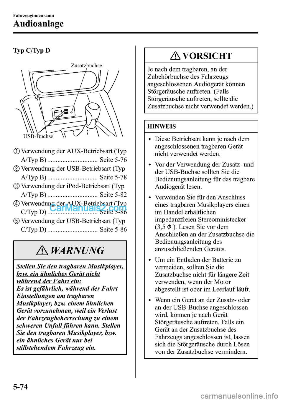 MAZDA MODEL CX-5 2016 Betriebsanleitung (in German) Typ C/Typ D
Zusatzbuchse
USB-Buchse
Verwendung der AUX-Betriebsart (Typ
A/Typ B) .............................. Seite 5-76
Verwendung der USB-Betriebsart (Typ
A/Typ B) .............................. S MAZDA MODEL CX-5 2016 Betriebsanleitung (in German) Typ C/Typ D
Zusatzbuchse
USB-Buchse
Verwendung der AUX-Betriebsart (Typ
A/Typ B) .............................. Seite 5-76
Verwendung der USB-Betriebsart (Typ
A/Typ B) .............................. S