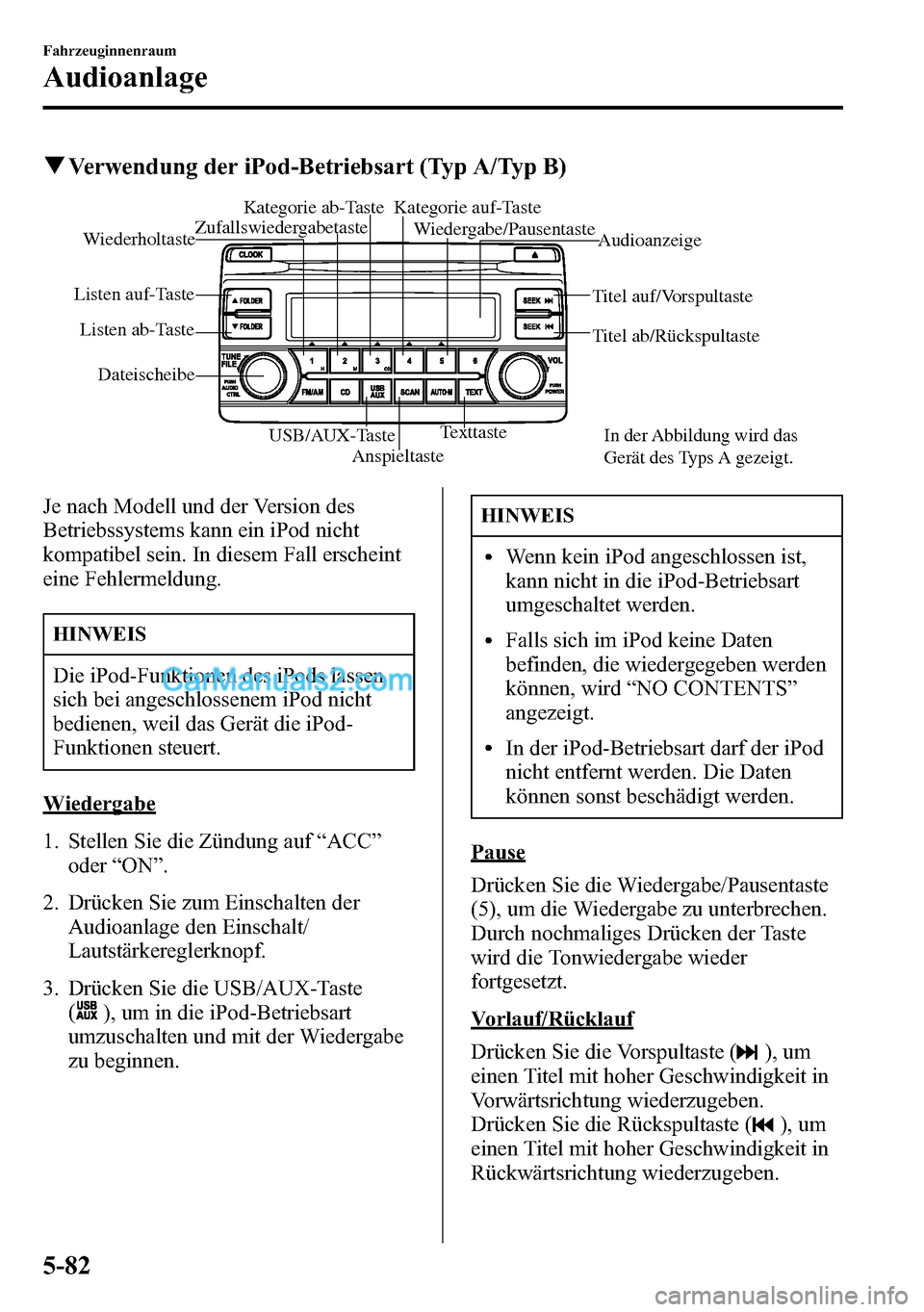 MAZDA MODEL CX-5 2016 Betriebsanleitung (in German) qVerwendung der iPod-Betriebsart (Typ A/Typ B)
Anspieltaste TexttasteTitel ab/Rückspultaste Titel auf/Vorspultaste
DateischeibeAudioanzeige Zufallswiedergabetaste
Wiedergabe/Pausentaste
Wiederholtast MAZDA MODEL CX-5 2016 Betriebsanleitung (in German) qVerwendung der iPod-Betriebsart (Typ A/Typ B)
Anspieltaste TexttasteTitel ab/Rückspultaste Titel auf/Vorspultaste
DateischeibeAudioanzeige Zufallswiedergabetaste
Wiedergabe/Pausentaste
Wiederholtast